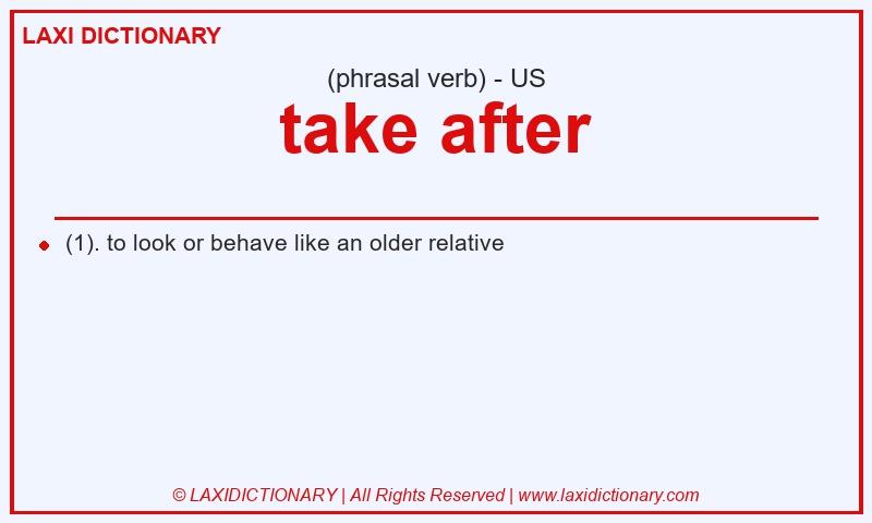 Definition take after in American English