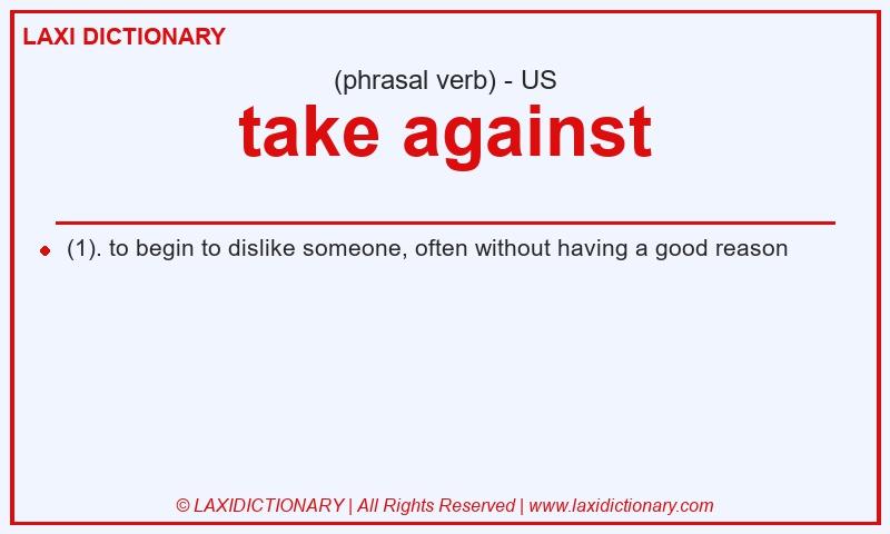 Definition take against in American English