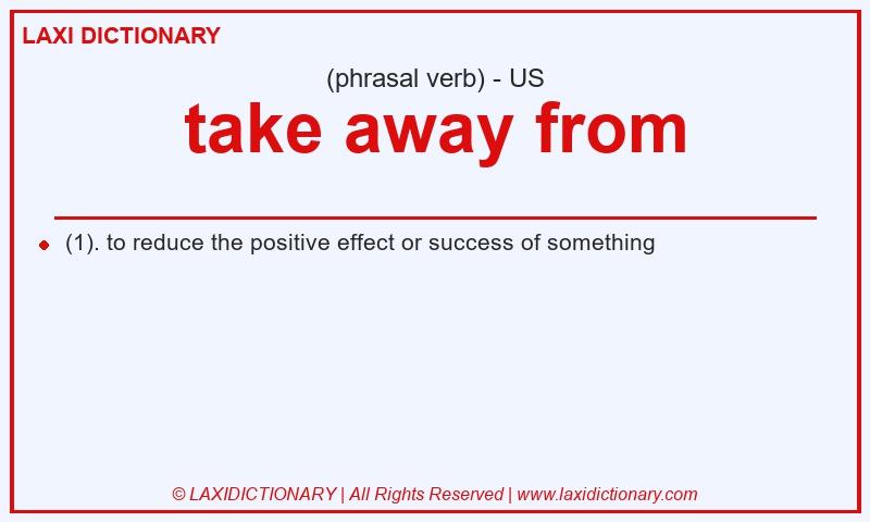 Definition take away from in American English