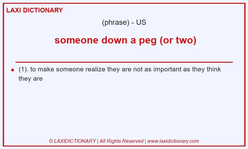 Definition  someone down a peg (or two) in American English