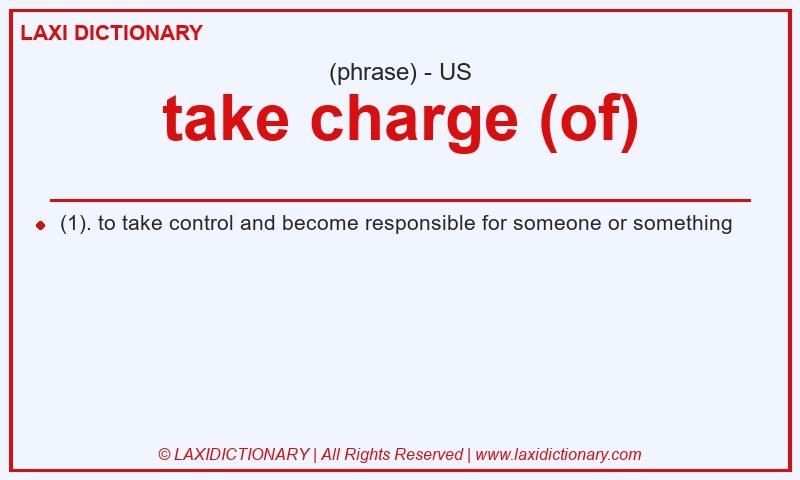 Definition take charge (of) in American English