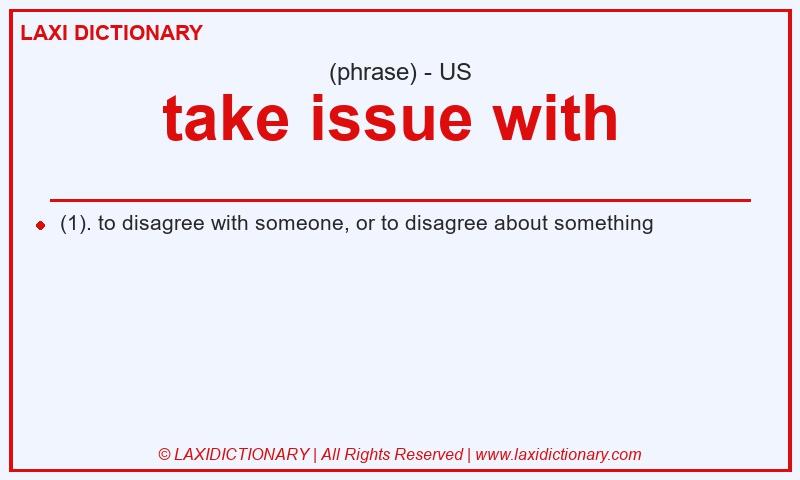 Definition take issue with  in American English