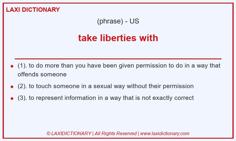 Definition take liberties with in American English