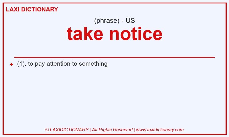 Definition take notice in American English