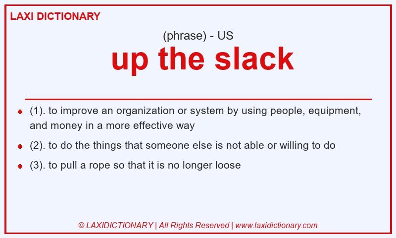 Definition up the slack in American English