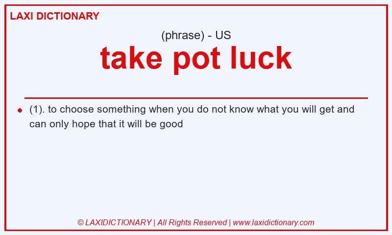 Definition take pot luck in American English