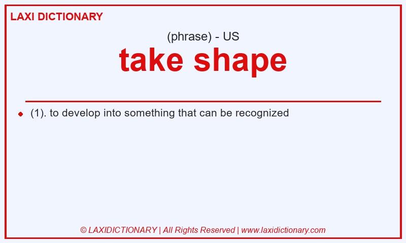Definition take shape in American English
