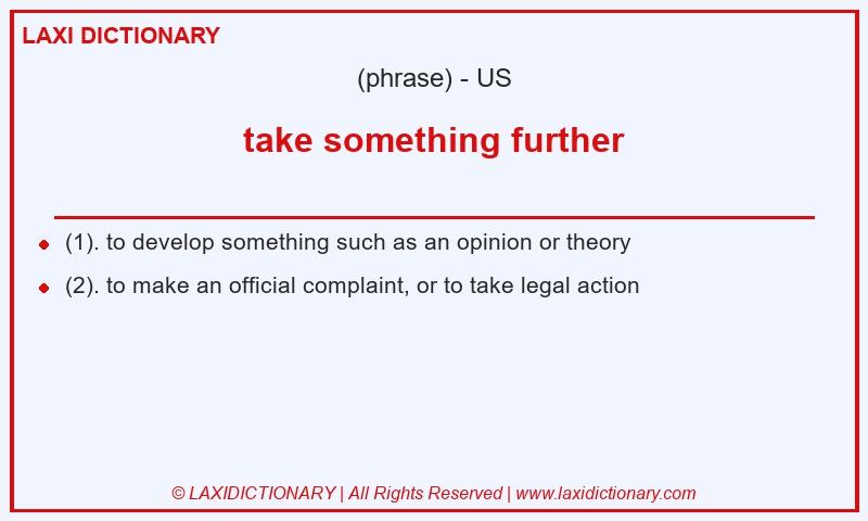 Definition take something further in American English