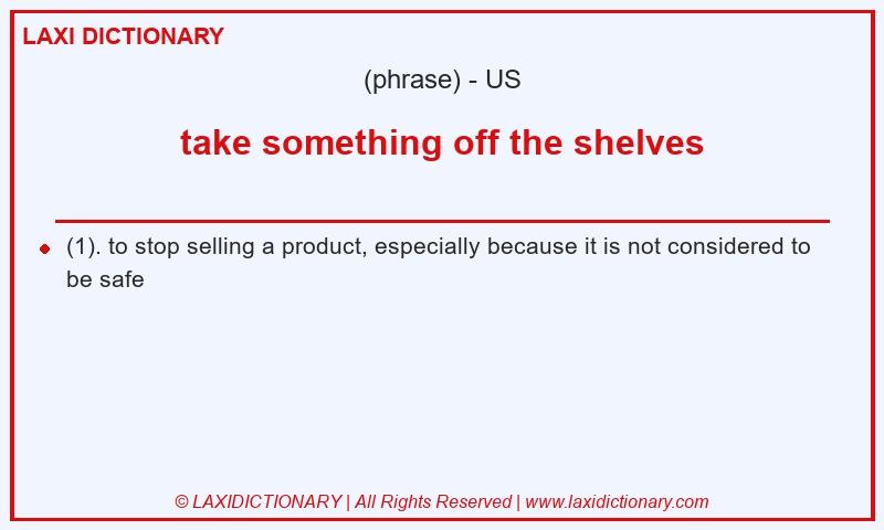 Definition take something off the shelves in American English