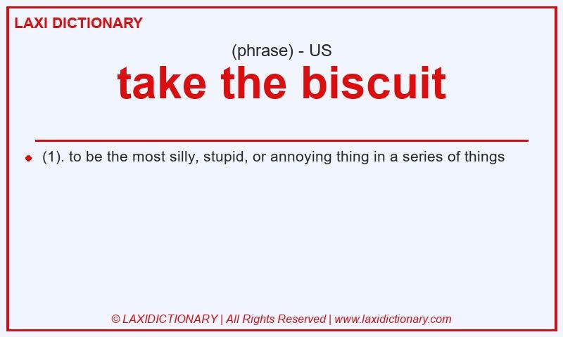 Definition take the biscuit in American English