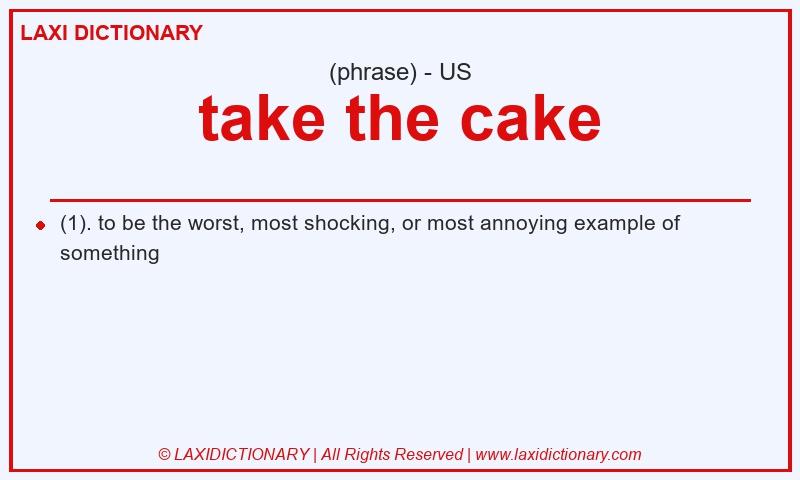 Definition take the cake in American English