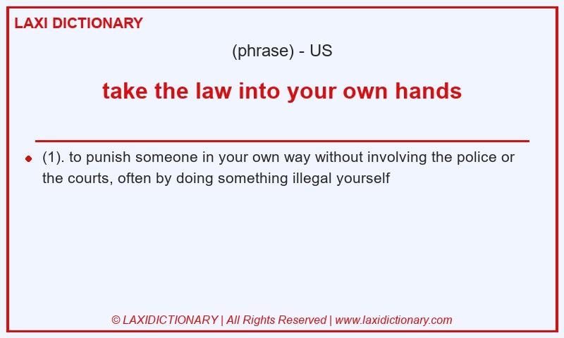 Definition take the law into your own hands in American English