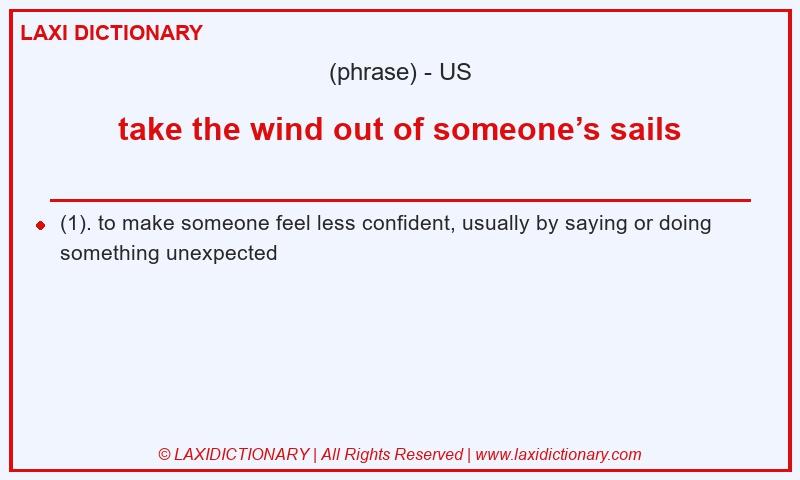 Definition take the wind out of someone’s sails in American English