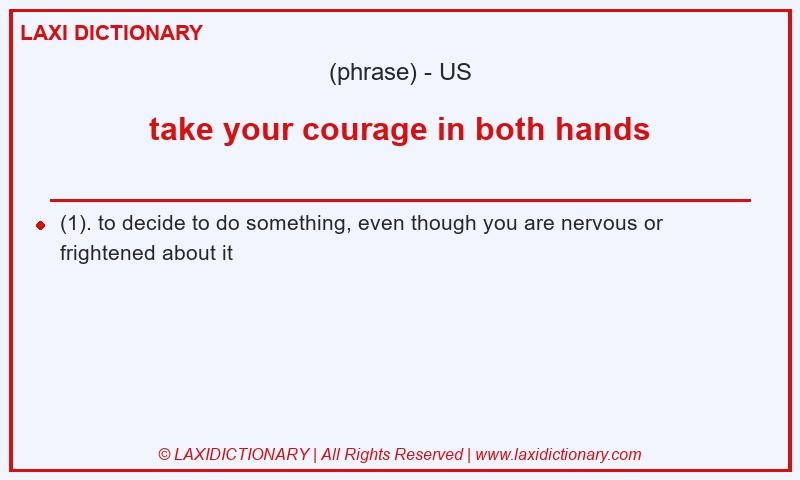 Definition take your courage in both hands in American English