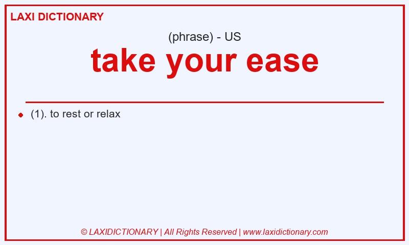 Definition take your ease in American English