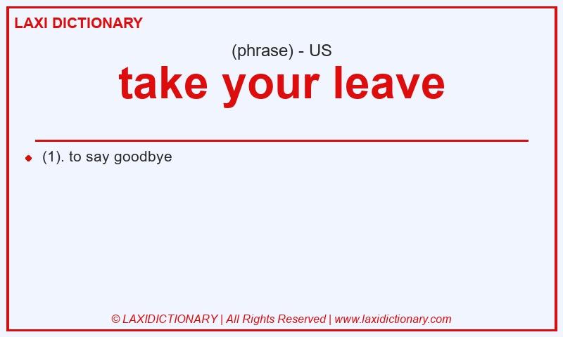 Definition take your leave in American English