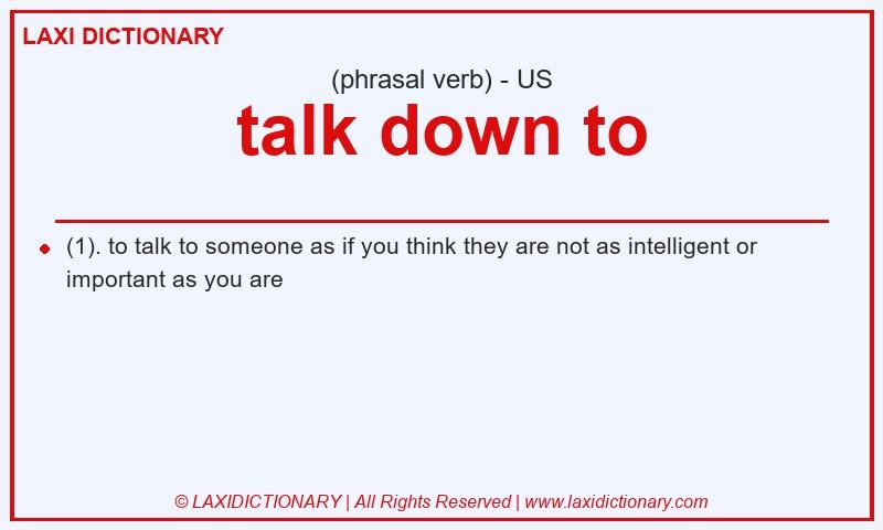 Definition talk down to in American English