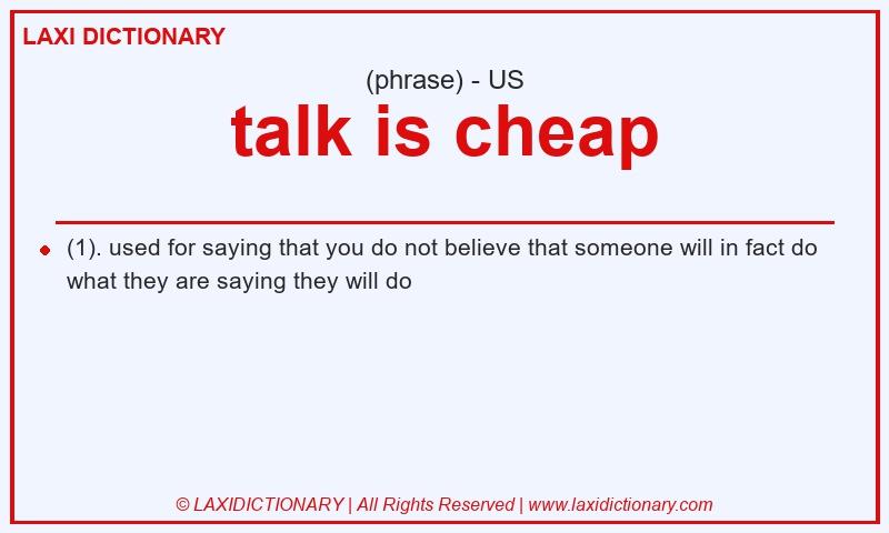 Definition talk is cheap in American English