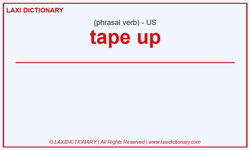 Definition tape up in American English
