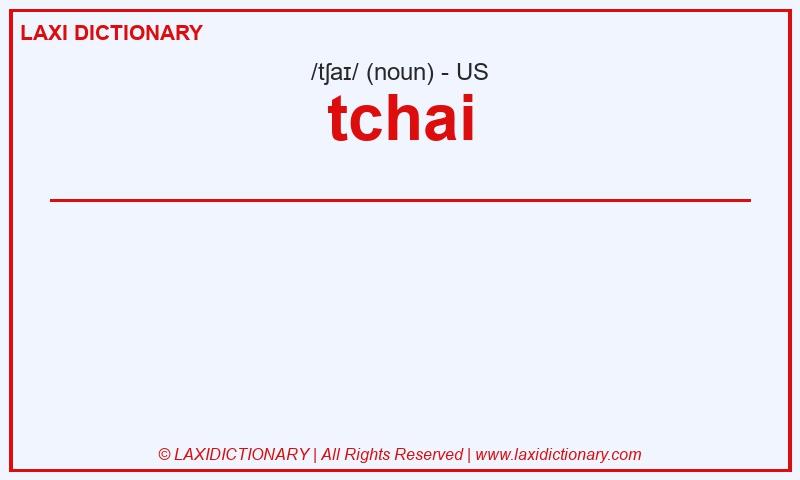 Definition tchai in American English