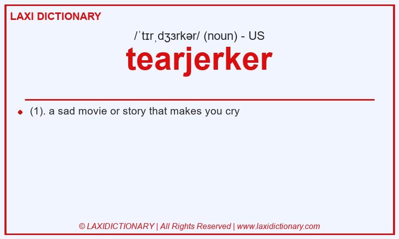 Definition tearjerker in American English