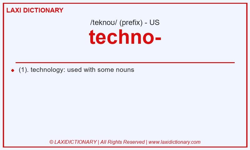 Definition techno- in American English