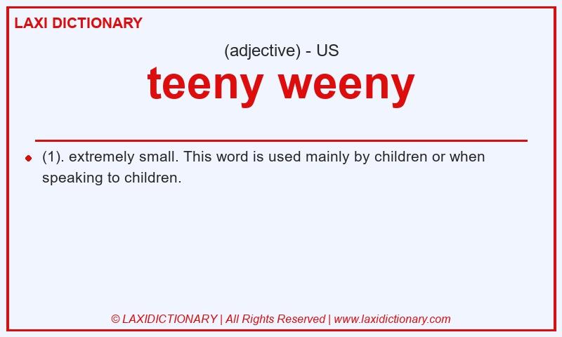 Definition teeny weeny in American English