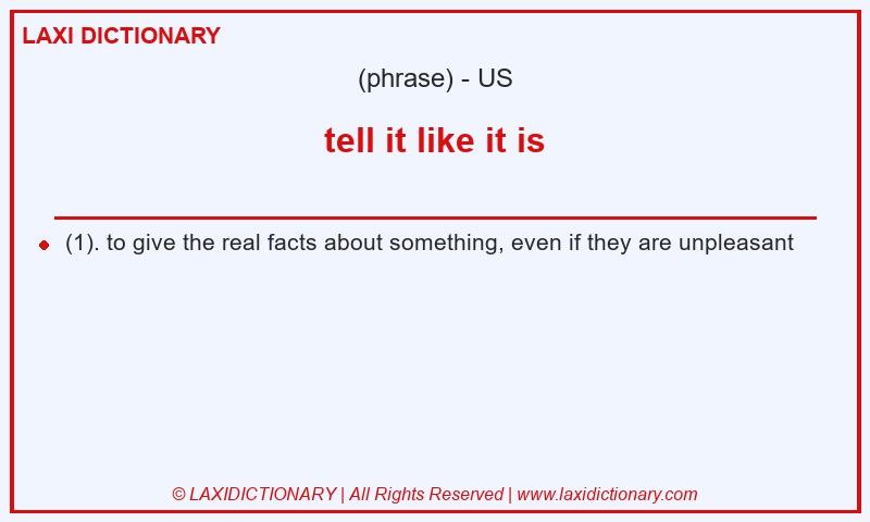 Definition tell it like it is in American English