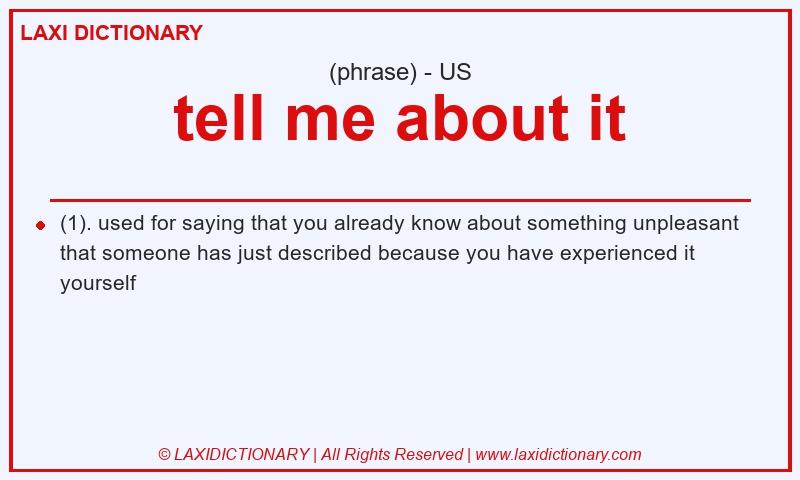 Definition tell me about it in American English