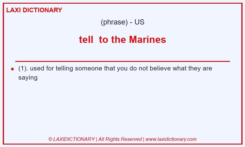 Definition tell to the Marines in American English