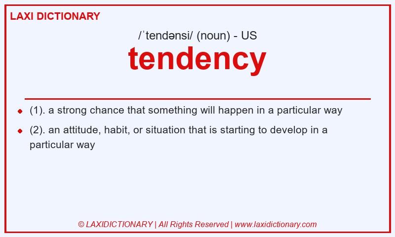 Definition tendency in American English