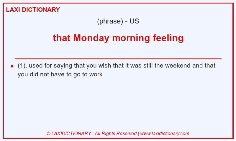 Definition that Monday morning feeling in American English