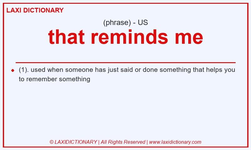 Definition that reminds me in American English