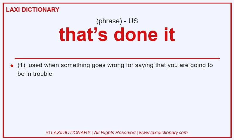 Definition that’s done it in American English