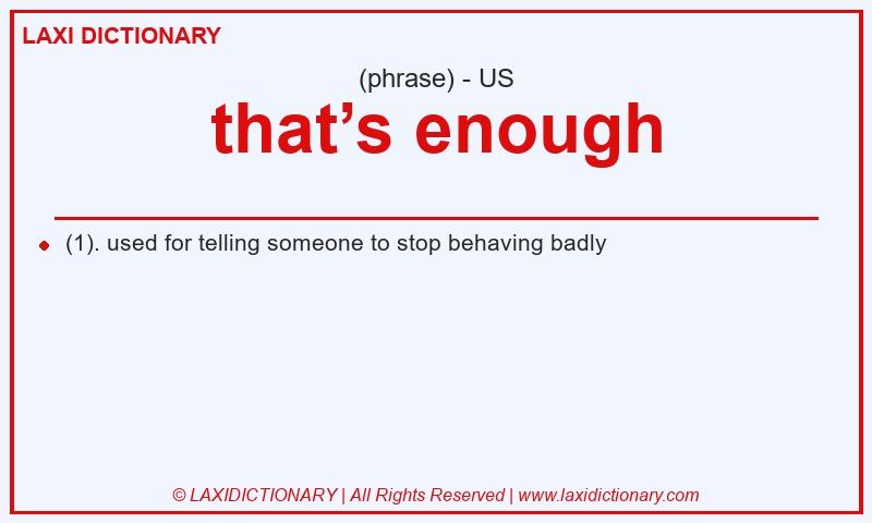 Definition that’s enough in American English