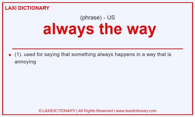 Definition  always the way in American English