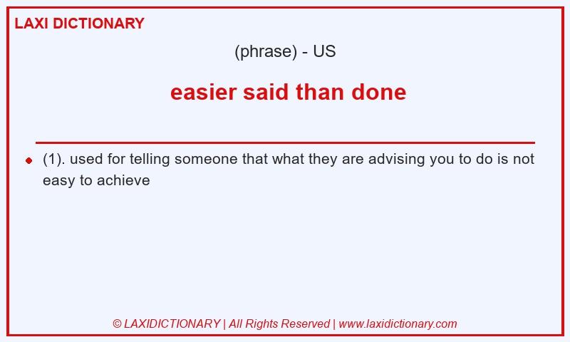 Definition  easier said than done in American English