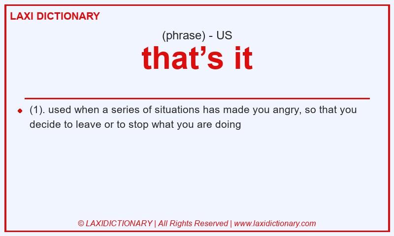 Definition that’s it in American English