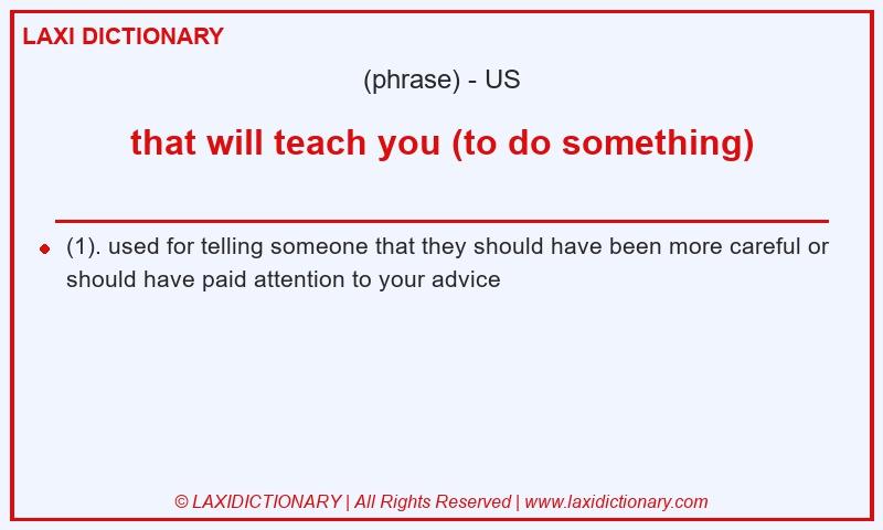 Definition that will teach you (to do something) in American English