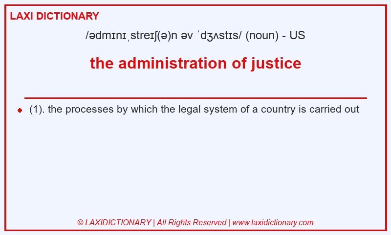 Definition the administration of justice in American English