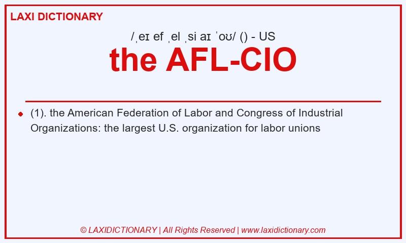 Definition the AFL-CIO in American English