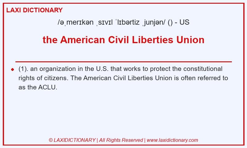 Definition the American Civil Liberties Union in American English