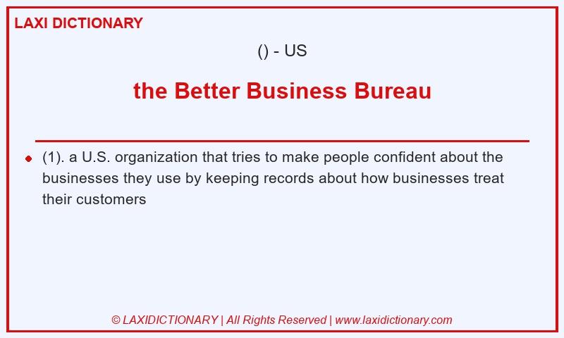 Definition the Better Business Bureau in American English