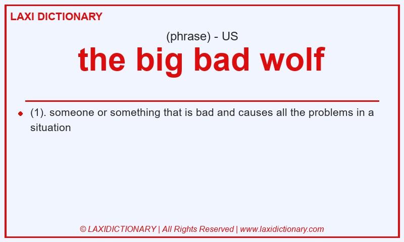 Definition the big bad wolf in American English