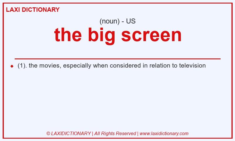 Definition the big screen in American English