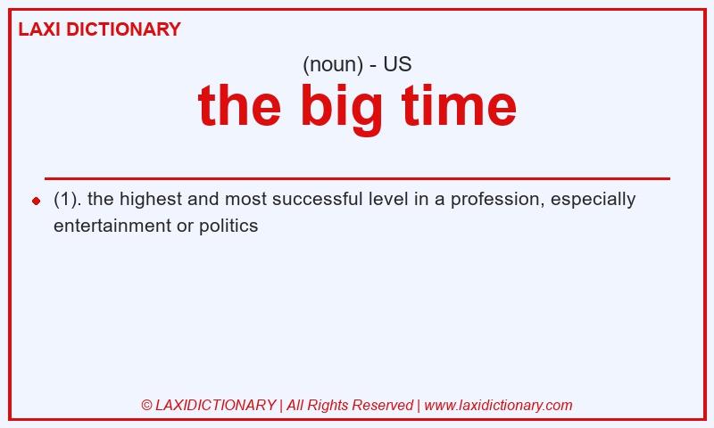 Definition the big time in American English