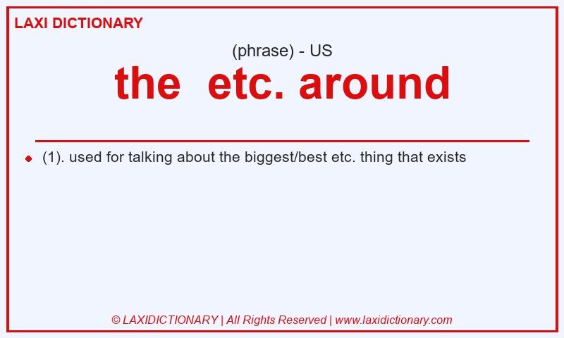 Definition the  etc. around in American English