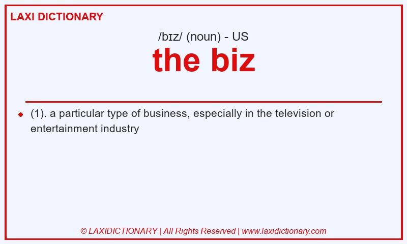 Definition the biz in American English