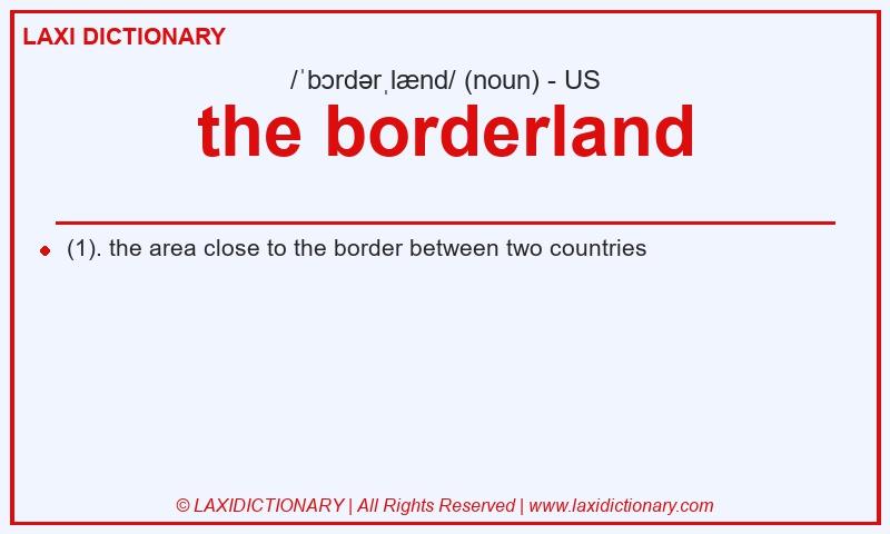 Definition the borderland in American English