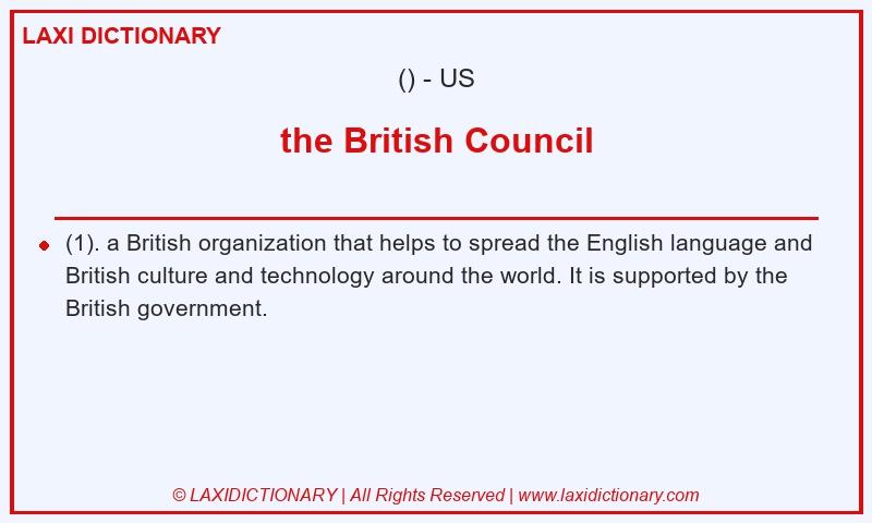 Definition the British Council in American English